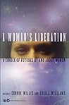 A Woman's Liberation: A Choice of Futures by and About Women