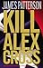 Kill Alex Cross by James Patterson Kill Alex Cross by James Patterson