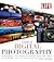 LIFE Guide to Digital Photography: Everything You Need to Shoot Like the Pros