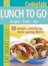 Cooking Light Eat Smart Guide: Lunch to Go: 80 Simple, Satisfying, Time-saving Recipes Cooking Light Eat Smart Guide: Lunch to Go: 80 Simple, Satisfying, Time-saving Recipes