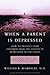 When a Parent is Depressed: How to Protect Your Children from the Effects of  Depression in the Family