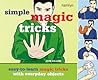 Simple Magic Tricks: Easy-to-Learn Magic Tricks with Everyday Objects