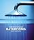 Bathrooms: Simply Add Water