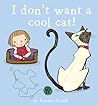 I Don't Want a Cool Cat! by Emma Dodd