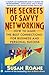 The Secrets of Savvy Networking by Susan RoAne