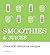 Smoothies & Juices: Over 200 Delicious Recipes