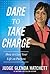 Dare to Take Charge: How to Live Your Life on Purpose
