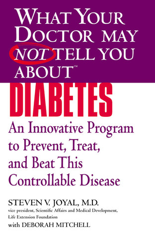 What Your Doctor May Not Tell You About Diabetes: An Innovative Program to Prevent, Treat, and Beat This Controllable Disease (Paperback)