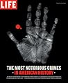 Life: The Most Notorious Crimes in American History: Fifty Fascinating Cases from the Files
