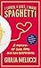 I Loved, I Lost, I Made Spaghetti: A Memoir of Good Food and Bad Boyfriends