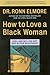 How to Love a Black Woman: ...