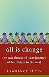 All is Change: The Two-Thousand-Year Journey of Buddhism to the West