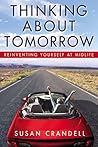 Thinking About Tomorrow: Reinventing Yourself at Midlife Thinking About Tomorrow: Reinventing Yourself at Midlife