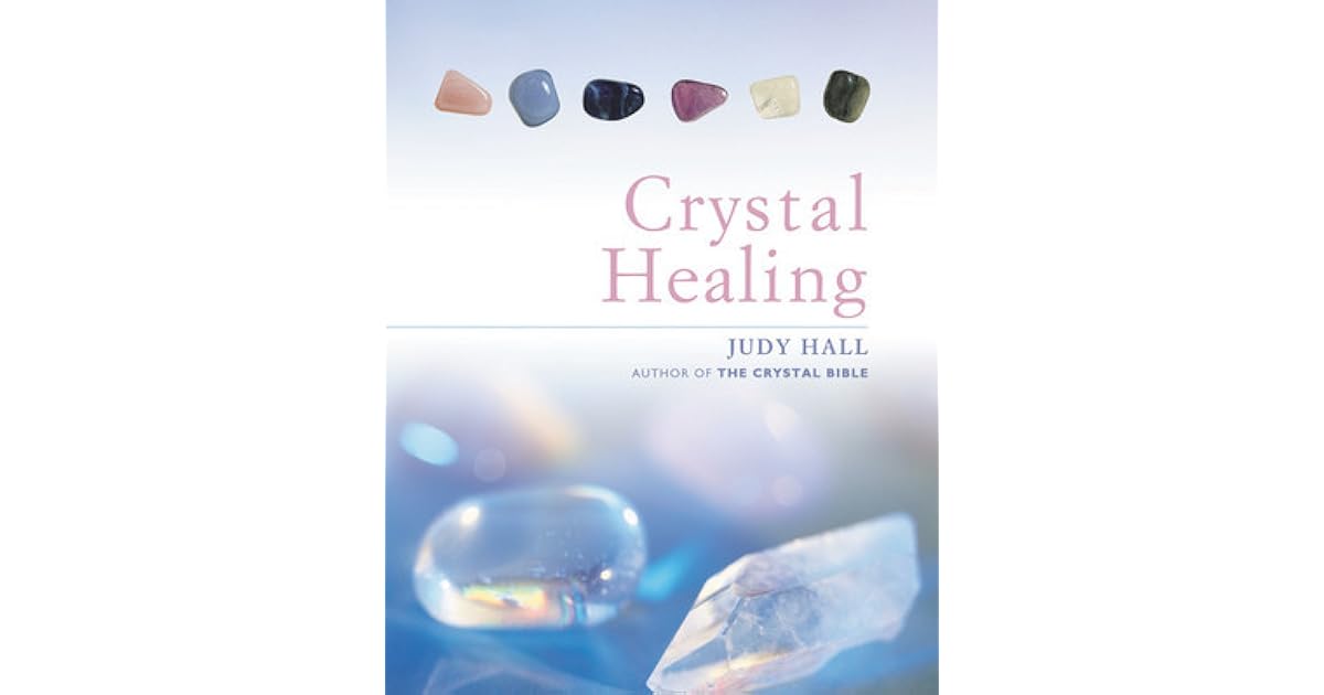The Crystal Healing Book by Judy Hall
