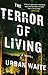The Terror of Living