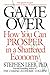 Game Over: How You Can Prosper in a Shattered Economy