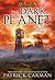 The Dark Planet by Patrick Carman