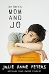 Between Mom and Jo by Julie Anne Peters