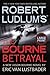 The Bourne Betrayal by Eric Van Lustbader