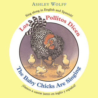 The Baby Chicks Are Singing / Los Pollitos Dicen (Board Book)