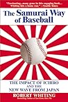 The Samurai Way of Baseball: The Impact of Ichiro and the New Wave from Japan