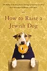 How to Raise a Jewish Dog