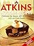 Atkins Holiday Recipes: Celebrate the Season with More Than 160 Low-Carb Dishes