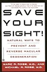 Save Your Sight!: Natural Ways to Prevent and Reverse Macular Degeneration