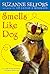 Smells Like Dog by Suzanne Selfors Smells Like Dog by Suzanne Selfors