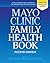 Mayo Clinic Family Health Book by Scott C. Litin