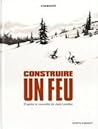 Construire un feu by Christophe Chabouté