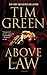 Above the Law by Tim Green Above the Law by Tim Green