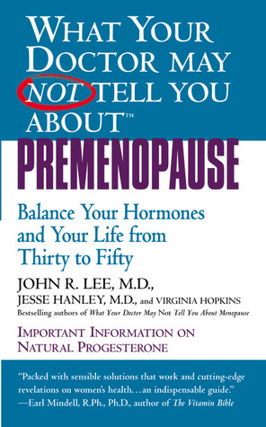 What Your Doctor May Not Tell You About Premenopause: Balance Your Hormones and Your Life from Thirty to Fifty (Mass Market Paperback)