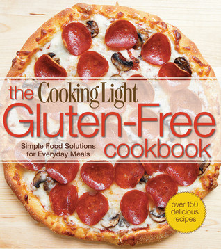 The Cooking Light Gluten-Free Cookbook: Simple Food Solutions for Everyday Meals (Paperback)