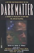 Dark Matter: A Century of Speculative Fiction from the African Diaspora