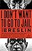 I Don't Want to Go to Jail