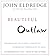 Beautiful Outlaw: Experiencing the Playful, Disruptive, Extravagant Personality of Jesus