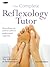 Complete Reflexology Tutor: Everything You Need to Achieve Professional Expertise