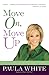 Move On, Move Up: Turn Yesterday's Trials Into Today's Triumphs