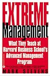 Extreme Management: What They Teach at Harvard Business School's Advanced Management Program