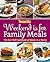 Woman's Day Weekend Is for Family Meals: The Eat-Well Cookbook of Meals in a Hurry