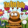 The Bee Bully by Angela Muse