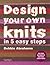 Design Your Own Knits in 5 Easy Steps