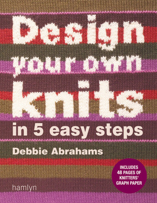 Design Your Own Knits in 5 Easy Steps (Paperback)