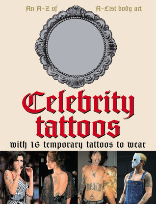 Celebrity Tattoos: An A-Z of A-List Body Art: 16 Temporary Tattoos to Wear