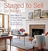 Staged to Sell (or Keep): Easy Ways to Improve the Value of Your Home Staged to Sell (or Keep): Easy Ways to Improve the Value of Your Home