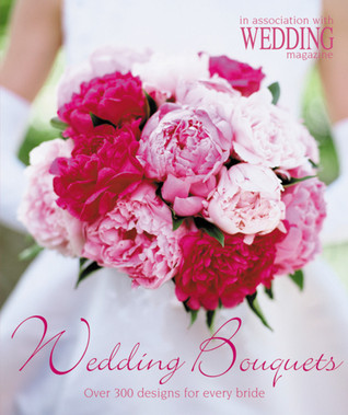 Wedding Bouquets: Over 300 Designs for Every Bride (Paperback)