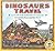 Dinosaurs Travel by Laurie Krasny Brown