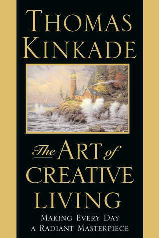 The Art of Creative Living: Making Every Day a Radiant Masterpiece (Hardcover)