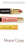 Names My Sisters Call Me by Megan Crane